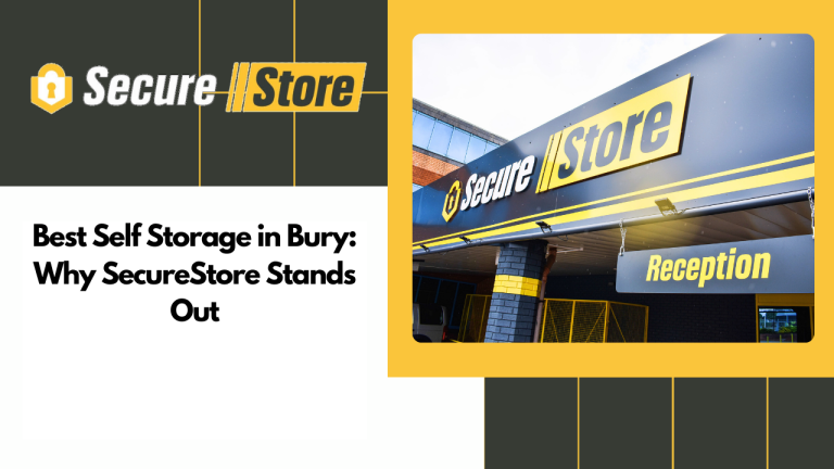 Best Self Storage in Bury: Why SecureStore Stands Out