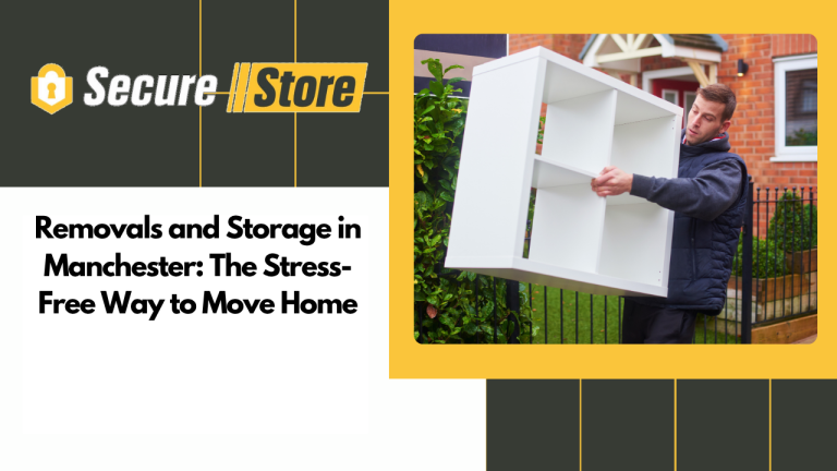 Removals and Storage in Manchester: The Stress-Free Way to Move Home