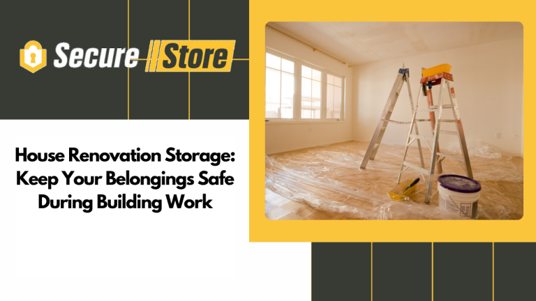 House Renovation Storage: Keep Your Belongings Safe During Building Work