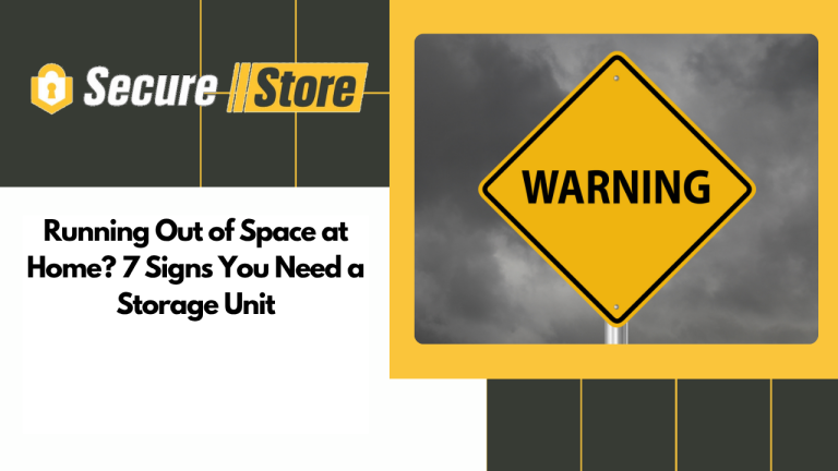 Running Out of Space at Home? 7 Signs You Need a Storage Unit