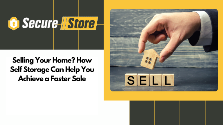 Selling Your Home? How Self Storage Can Help You Achieve a Faster Sale