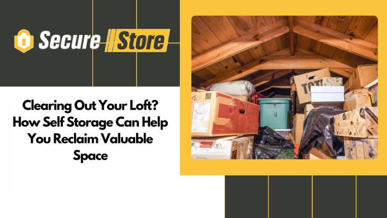 Clearing Out Your Loft? How Self Storage Can Help You Reclaim Valuable Space
