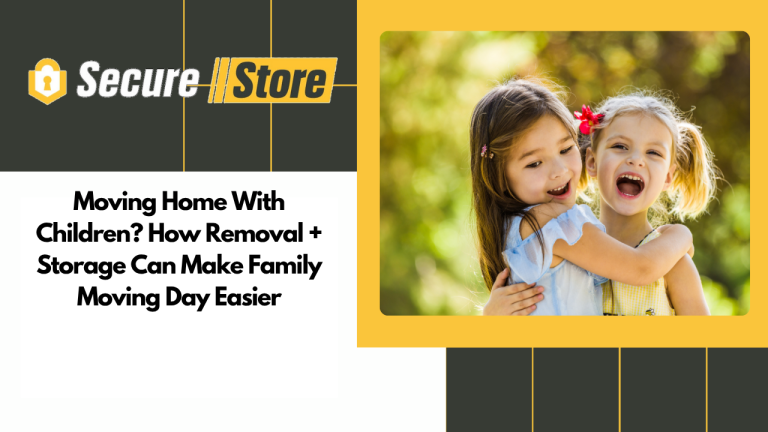 Moving Home With Children? How Removal + Storage Can Make Family Moving Day Easier