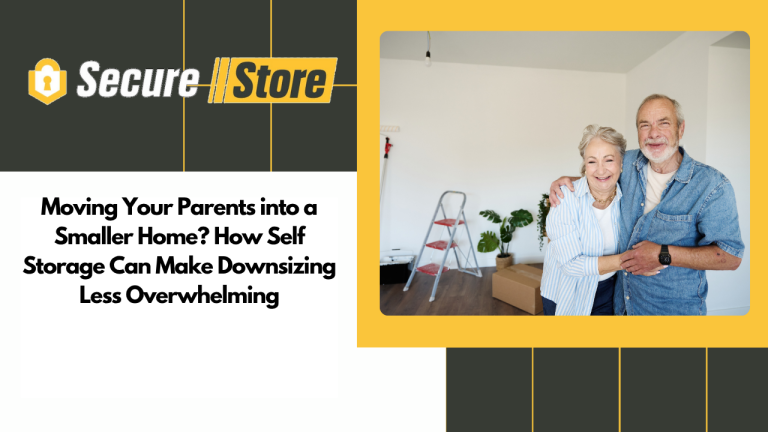 Moving Your Parents into a Smaller Home? How Self Storage Can Make Downsizing Less Overwhelming