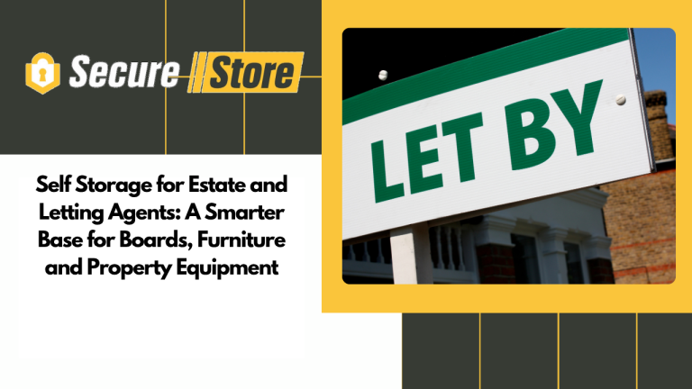Self Storage for Estate and Letting Agents: A Smarter Base for Boards, Furniture and Property Equipment