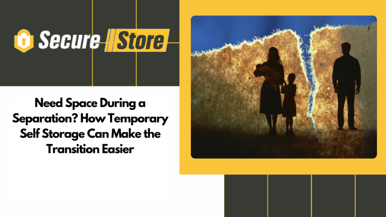 Need Space During a Separation? How Temporary Self Storage Can Make the Transition Easier