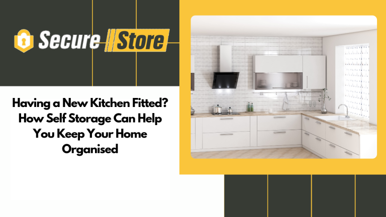Having a New Kitchen Fitted? How Self Storage Can Help You Keep Your Home Organised